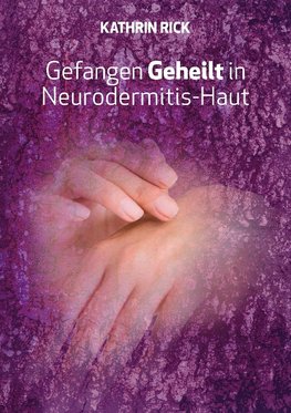 Gefangen Geheilt in Neurodermitis-Haut