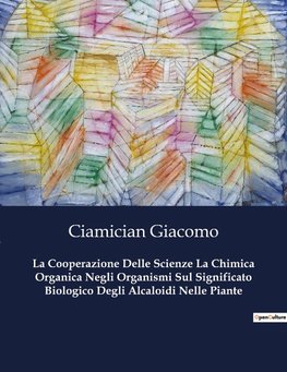 La Cooperazione Delle Scienze La Chimica Organica Negli Organismi Sul Significato Biologico Degli Alcaloidi Nelle Piante