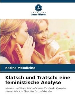 Klatsch und Tratsch: eine feministische Analyse