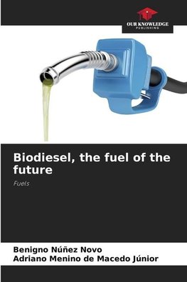 Biodiesel, the fuel of the future