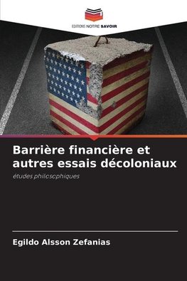 Barrière financière et autres essais décoloniaux