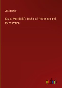 Key to Merrifield's Technical Arithmetic and Mensuration