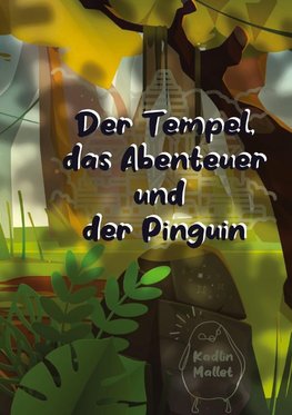 Der Tempel, das Abenteuer und der Pinguin