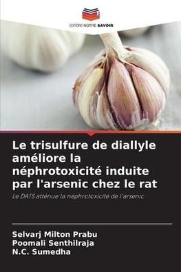 Le trisulfure de diallyle améliore la néphrotoxicité induite par l'arsenic chez le rat