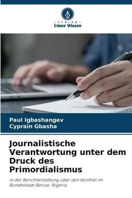 Journalistische Verantwortung unter dem Druck des Primordialismus