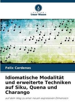 Idiomatische Modalität und erweiterte Techniken auf Siku, Quena und Charango