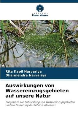 Auswirkungen von Wassereinzugsgebieten auf unsere Natur