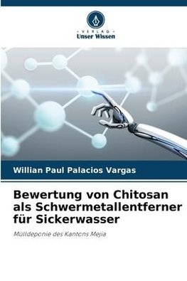 Bewertung von Chitosan als Schwermetallentferner für Sickerwasser