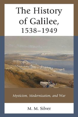 The History of Galilee, 1538-1949