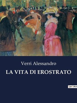 LA VITA DI EROSTRATO