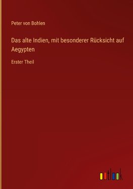 Das alte Indien, mit besonderer Rücksicht auf Aegypten