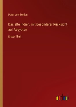 Das alte Indien, mit besonderer Rücksicht auf Aegypten