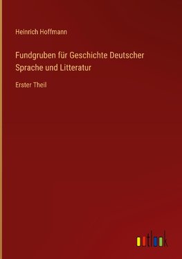 Fundgruben für Geschichte Deutscher Sprache und Litteratur