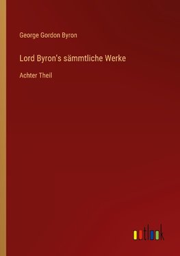 Lord Byron's sämmtliche Werke