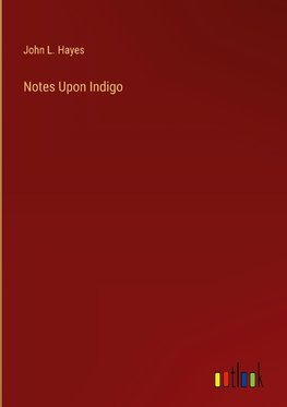 Notes Upon Indigo