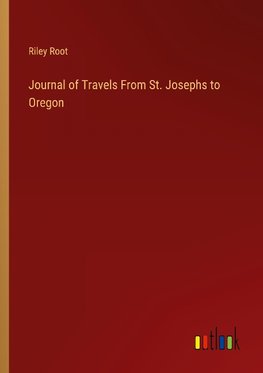 Journal of Travels From St. Josephs to Oregon