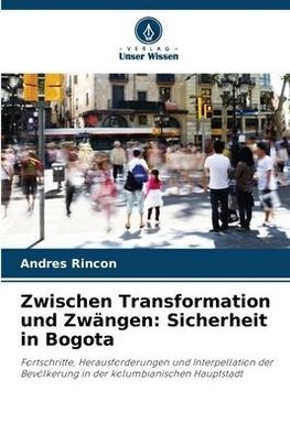 Zwischen Transformation und Zwängen: Sicherheit in Bogota