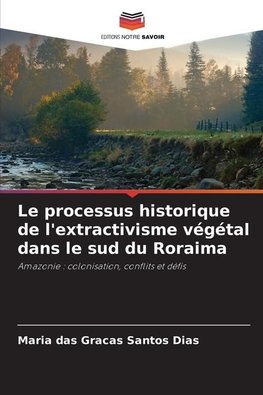 Le processus historique de l'extractivisme végétal dans le sud du Roraima