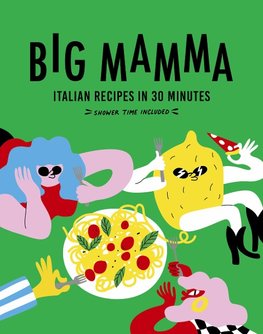 Big Mamma Italian Recipes in 30 Minutes