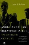 Dobson, A: Anglo-American Relations in the Twentieth Century