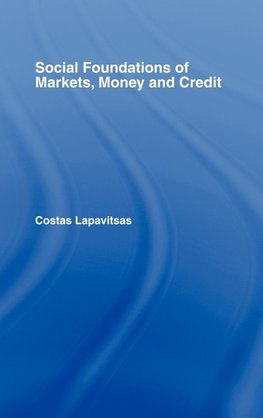 Social Foundations of Markets, Money and Credit