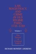 Law, Magistracy, and Crime in Old Regime Paris, 1735 1789