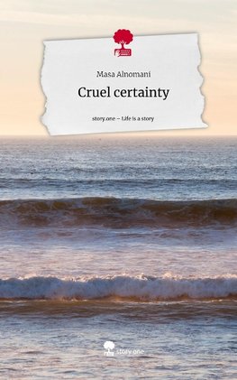 Cruel certainty. Life is a Story - story.one