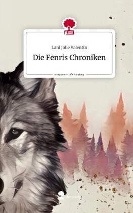 Die Fenris Chroniken. Life is a Story - story.one