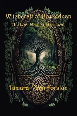 WITCHCRAFT OF BOSKEDNAN The Lost Magic of Cornwall