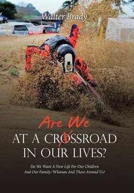 Are We At A Crossroad In Our Lives?