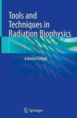 Tools and Techniques in Radiation Biophysics