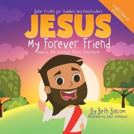 JESUS My Forever Friend Jesus, Mi Amigo Para Siempre