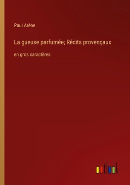 La gueuse parfumée; Récits provençaux