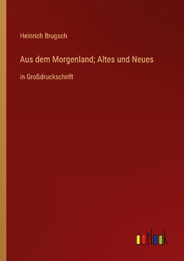 Aus dem Morgenland; Altes und Neues