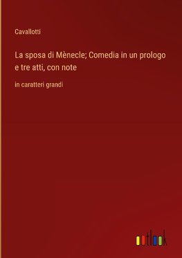 La sposa di Mènecle; Comedia in un prologo e tre atti, con note