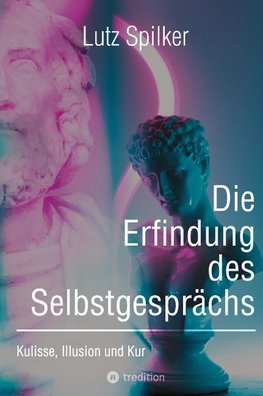 Die Erfindung des Selbstgesprächs