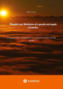 Thoughts and Mediations of a gnostic and mystic Curandero