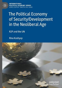 The Political Economy of Security/Development in the Neoliberal Age