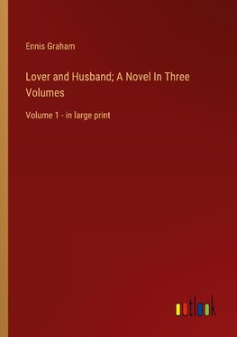 Lover and Husband; A Novel In Three Volumes