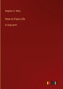 How to Face Life