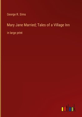 Mary Jane Married; Tales of a Village Inn