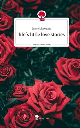 life´s little love stories. Life is a Story - story.one