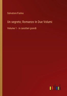 Un segreto; Romanzo In Due Volumi