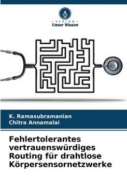 Fehlertolerantes vertrauenswürdiges Routing für drahtlose Körpersensornetzwerke