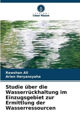 Studie über die Wasserrückhaltung im Einzugsgebiet zur Ermittlung der Wasserressourcen