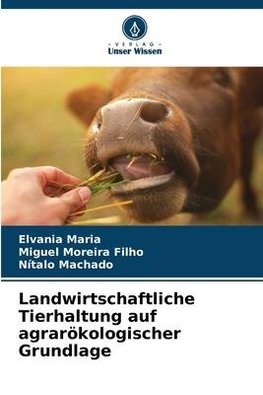 Landwirtschaftliche Tierhaltung auf agrarökologischer Grundlage