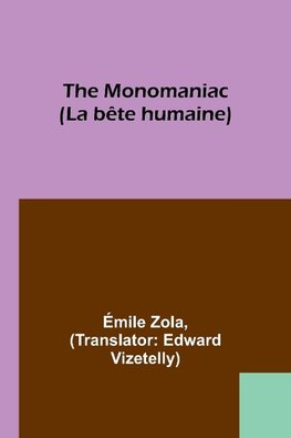 The Monomaniac (La bête humaine)