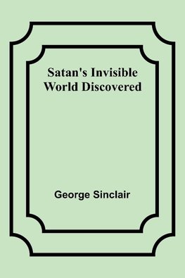 Satan's Invisible World Discovered