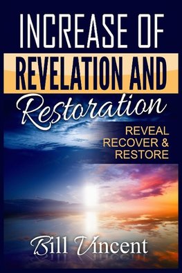 Increase of Revelation and Restoration