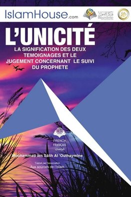 L'unicité LA SIGNIFICATION DES DEUX TEMOIGNAGES ET LE - Tawheed and the Meaning of the Two Testimonials